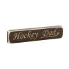 Painted Pastimes "Hockey Dad" Sign - 1.75" x 8"